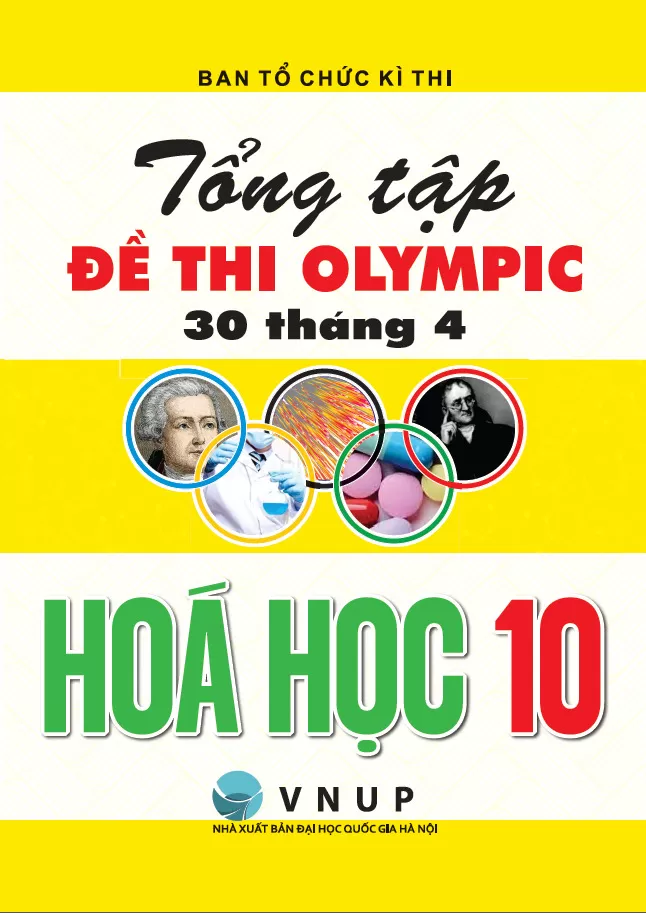 TỔNG TẬP ĐỀ THI OLYMPIC 30 THÁNG 04 HÓA HỌC LỚP 10 (Từ 2017 đến 2025)